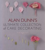 's Ultimate Collection of Cake Decorating (Paperback) - Alan Dunn Photo