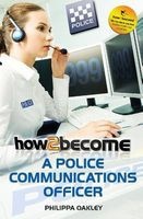 How to Become a Police Communications Officer (999 Emergency Operator) (Paperback) - Philippa Oakley Photo