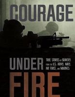 Courage Under Fire - True Stories of Bravery from the U.S. Army, Navy, Air Force, and Marines (Paperback) - Adam Miller Photo