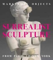 Marvelous Objects - Surrealist Sculpture from Paris to New York (Hardcover) - Valerie J Fletcher Photo