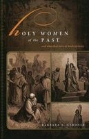 Holy Women of the Past - and What They Have to Teach Us Today (Paperback) - Barbara Gardner Photo
