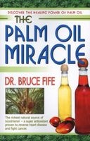 The Palm Oil Miracle - Discover the Healing Power of Palm Oil (Paperback, Illustrated Ed) - Bruce Fife Photo