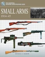 Small Arms 1914-1945 1914 - 1945 (Hardcover) - Michael E Haskew Photo