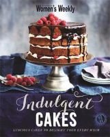 Indulgent Cakes (Hardcover) - Australian Womens Weekly Photo
