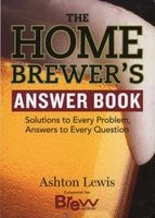 The Home Brewer's Answer Book - Solutions to Every Problem Answers to Every Question (Paperback, New) - Ashton Lewis Photo