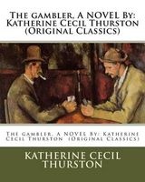 The Gambler, a Novel by -  (Original Classics) (Paperback) - Katherine Cecil Thurston Photo