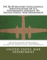 FM 30-30 Military Intelligence, Identification of U.S. Government Aircraft. by - United States. War Department (Paperback) - United States War Department Photo