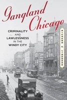 Gangland Chicago - Criminality and Lawlessness in the Windy City (Hardcover) - Richard C Lindberg Photo