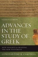 Advances in the Study of Greek - New Insights for Reading the New Testament (Paperback) - Constantine R Campbell Photo