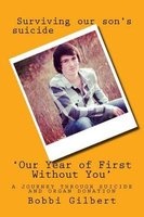 'Our Year of First Without You' - A Journey Through Suicide and Organ Donation (Paperback) - Mrs Bobbi Morgan Gilbert Photo