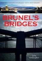 Brunel's Bridges - Clifton Suspension Bridge 150th Anniversary (Paperback) - John Christopher Photo