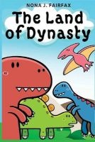 The Land of Dynasty - Daytime Naps and Bedtime Stories - Bedtime Reading: Children's Read Along Books, Bedtime Reading, Bedtime Stories for Kids, Children's Books Best Sellers (Paperback) - Nona J Fairfax Photo