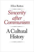Sincerity After Communism - A Cultural History (Hardcover) - Ellen Rutten Photo