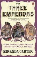 The Three Emperors - Three Cousins, Three Empires and the Road to World War One (Paperback) - Miranda Carter Photo