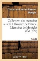 Collection Des Memoires Relatifs A L'Histoire de France Tome L (French, Paperback) - Francois Paule De Clermont Montglat Photo