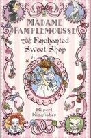Madame Pamplemousse and the Enchanted Sweet Shop (Paperback) - Rupert Kingfisher Photo