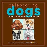 Celebrating Dogs - Share, Remember, Cherish (Hardcover) - Jim McCann Photo