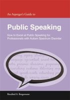 An Asperger's Guide to Public Speaking: How to Excel at Public Speaking for Professionals with Autism Spectrum Disorder (Paperback) - Rosalind A Bergemann Photo