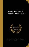 Contracts in Forest-Reserve Timber Lands (Hardcover) - United States Dept of the Interior Photo