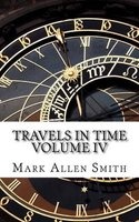 Travels in Time - Volume IV (Paperback) - Mark Allen Smith Photo