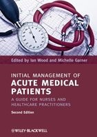 Initial Management of Acute Medical Patients - A Guide for Nurses and Healthcare Practitioners (Paperback, 2nd Revised edition) - Ian Wood Photo