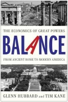 Balance - The Economics of Great Powers from Ancient Rome to Modern America (Paperback) - Glenn Hubbard Photo