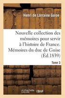 Nouvelle Collection Des Memoires Pour Servir A L'Histoire de France - Memoires Du Duc de Guise (French, Paperback) - Guise H Photo