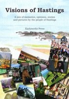 Visions of Hastings - A Mix of Memories, Opinions, Stories and Pictures by the People of Hastings (Paperback) - Kay Green Photo