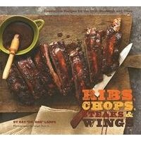 Ribs, Chops, Steaks, Wings - Irresistible Recipes for the Grill, Stovetop, and Oven (Hardcover) - Leigh Beisch Photo