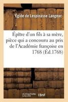 Epitre D'Un Fils a Sa Mere, Piece Qui a Concouru Au Prix de L'Academie Francoise En 1768. (French, Paperback) - Langeac E Photo