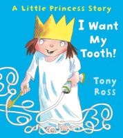 I Want My Tooth! (Paperback) - Tony Ross Photo