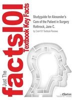 Studyguide for Alexander's Care of the Patient in Surgery by Rothrock, Jane C., ISBN 9780323078344 (Paperback) - Cram101 Textbook Reviews Photo