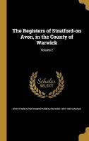 The Registers of Stratford-On Avon, in the County of Warwick; Volume 2 (Hardcover) - Stratford upon Avon Parish Photo