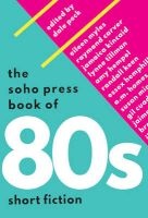 The Soho Press Book of 80s Short Fiction (Paperback) - Dale Peck Photo