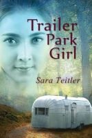 Trailer Park Girl (Paperback) - Sara Teitler Photo