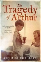 The Tragedy of Arthur (Paperback) - Arthur Phillips Photo