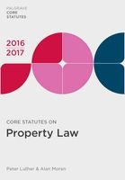 Core Statutes on Property Law 2016-17 (Paperback, Revised edition) - Alan Moran Photo
