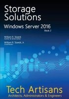 Windows Server 2016 - Storage Solutions: Tech Artisans Library for Windows Server 2016 (Paperback) - Stanek Photo