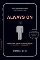 Always on - How the iPhone Unlocked the Anything-Anytime-Anywhere Future - And Locked Us in (Paperback, First Trade Paper Edition) - Brian X Chen Photo