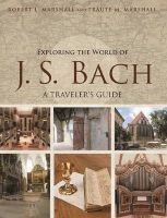 Exploring the World of J. S. Bach - A Traveler's Guide (Paperback) - Robert L Marshall Photo