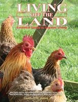 Living off the Land - Essential Guide to Organic Living: Packed Witih Information on Keeping Poultry, Waterfowl, Pigs, Goats, Bees and Allotments. (Hardcover) - Charlotte Jarvis Photo