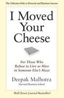 I Moved Your Cheese - For Those Who Refuse to Live as Mice in Someone Else's Maze (Paperback) - Deepak Malhotra Photo