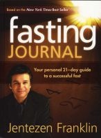 Fasting Journal - Your Personal 21-Day Guide to a Successful Fast (Hardcover) - Jentezen Franklin Photo