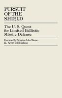 Pursuit of the Shield - The U.S. Quest for Limited Ballistic Missile Defense (Hardcover) - Scott K McMahon Photo