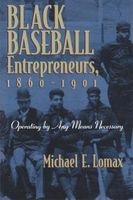 Black Baseball Entrepreneurs, 1860-1901 - Operating by Any Means Necessary (Paperback, 1st ed) - Michael E Lomax Photo