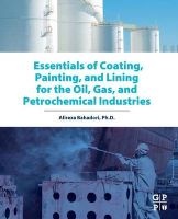 Essentials of Coating, Painting, and Lining for the Oil, Gas and Petrochemical Industries (Hardcover) - Alireza Bahadori Photo