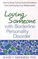 Loving Someone with Borderline Personality Disorder - How to Keep Out-of-Control Emotions from Destroying Your Relationship (Paperback) - Shari Y Manning Photo