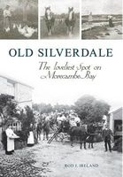 Old Silverdale - The Loveliest Spot on Morecambe Bay (Paperback) - Rod Ireland Photo