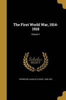 The First World War, 1914-1918; Volume 1 (Paperback) - Charles a Court 1858 1925 Repington Photo