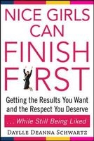 Nice Girls Can Finish First - Getting the Results You Want and the Respect You Deserve ... While Still Being Liked (Paperback) - Daylle Deanna Schwartz Photo